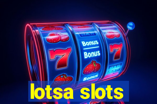 lotsa slots