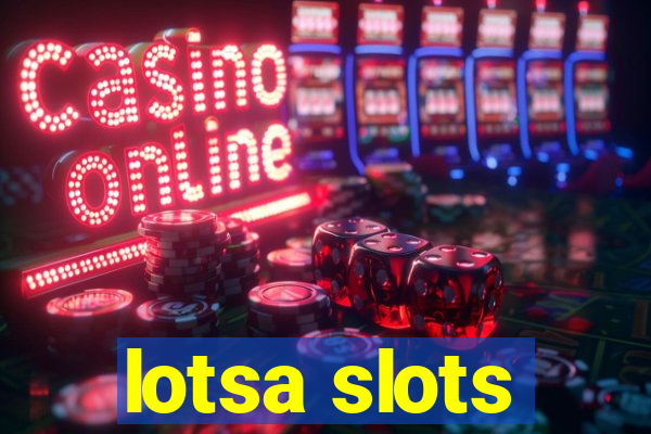 lotsa slots