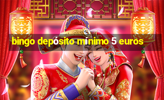 bingo depósito mínimo 5 euros