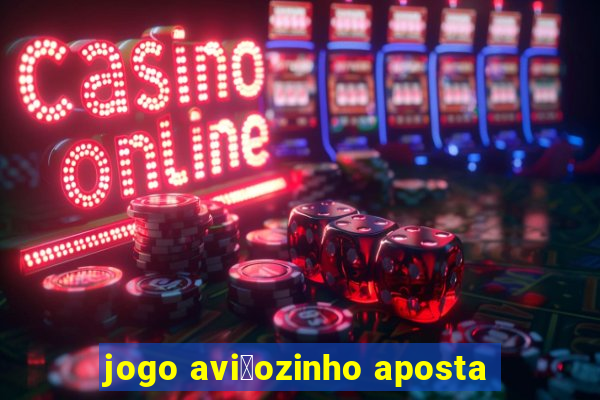 jogo avi茫ozinho aposta