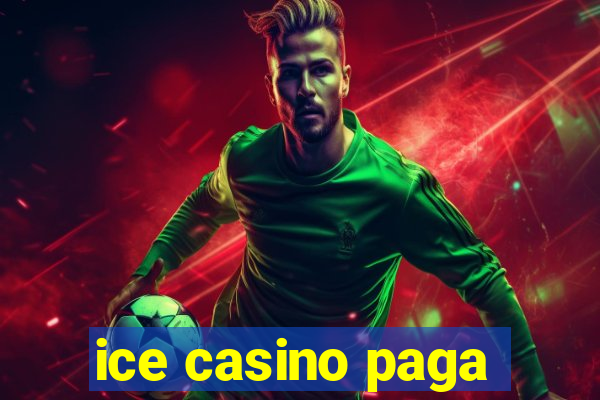 ice casino paga