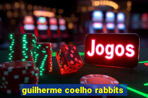 guilherme coelho rabbits