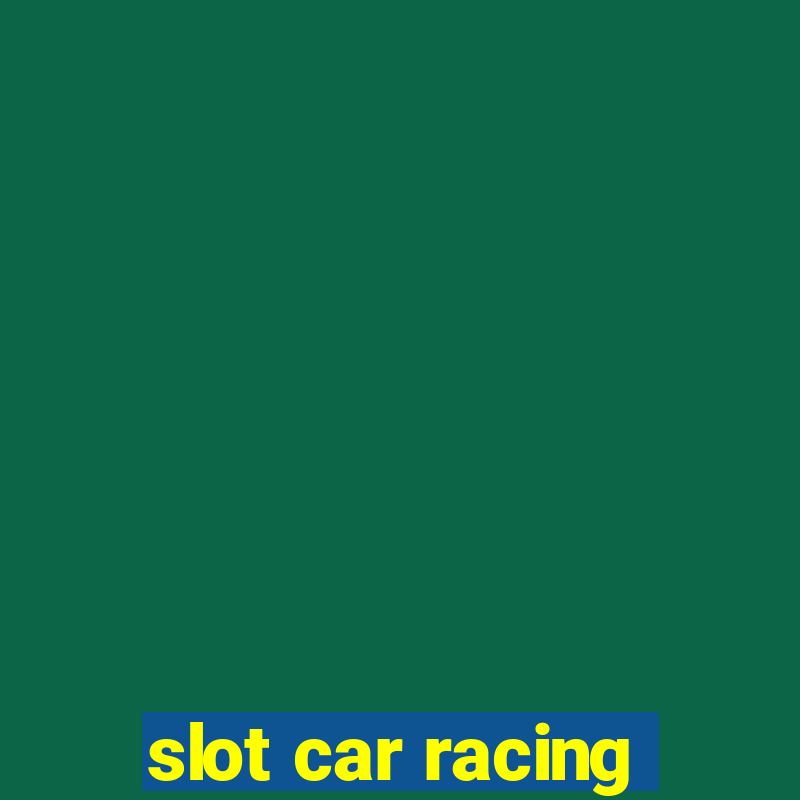 slot car racing