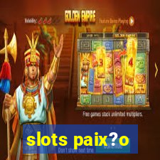 slots paix?o