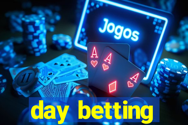 day betting