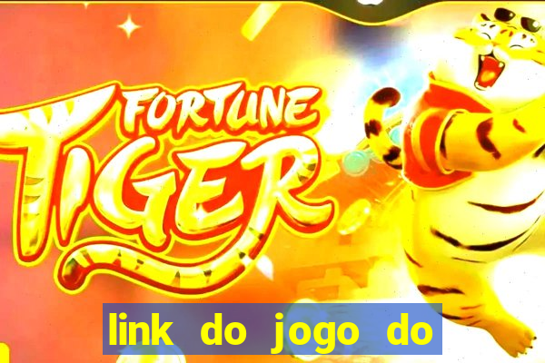 link do jogo do tigre para ganhar dinheiro