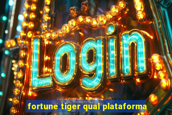 fortune tiger qual plataforma