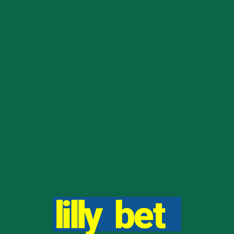 lilly bet