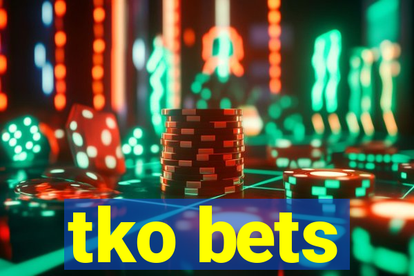 tko bets