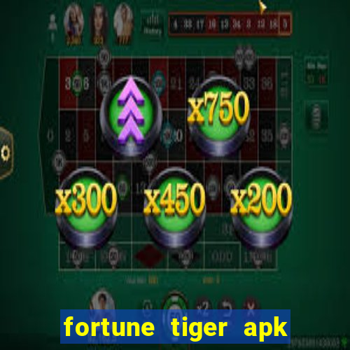 fortune tiger apk dinheiro infinito