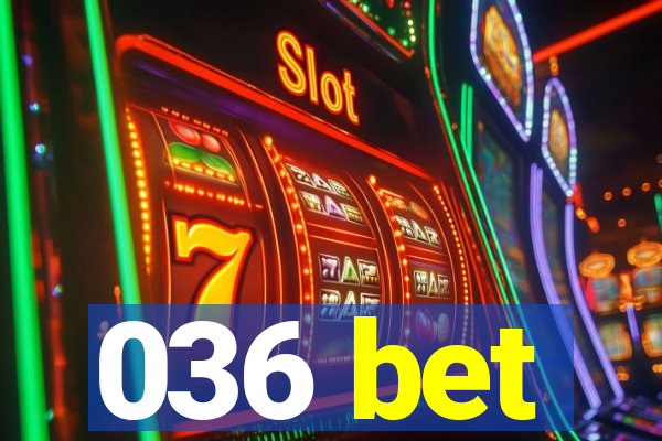 036 bet