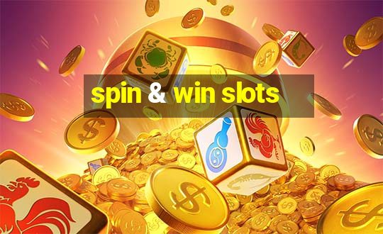 spin & win slots