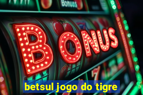 betsul jogo do tigre