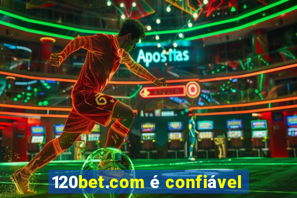 120bet.com é confiável