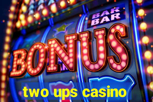 two ups casino