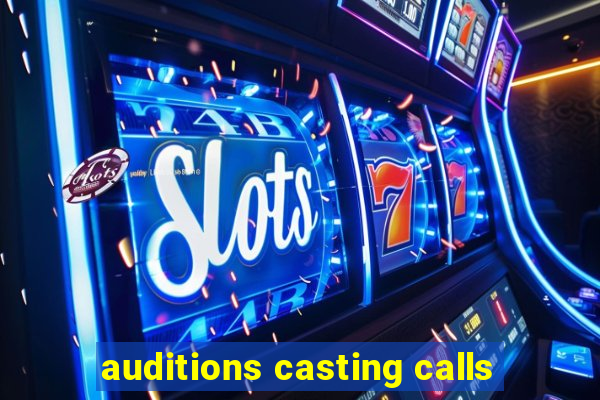 auditions casting calls