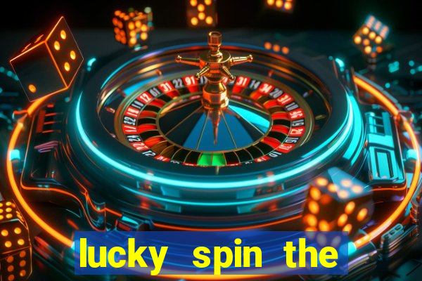 lucky spin the wheel - win fre