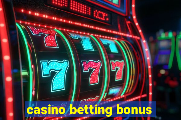 casino betting bonus