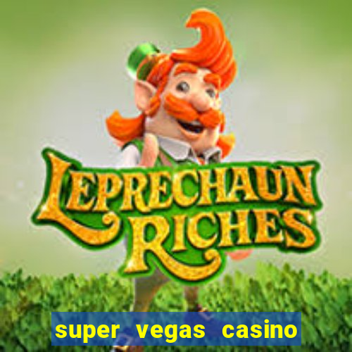 super vegas casino e games