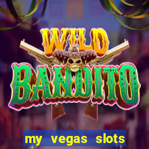 my vegas slots free chips