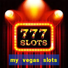 my vegas slots free chips