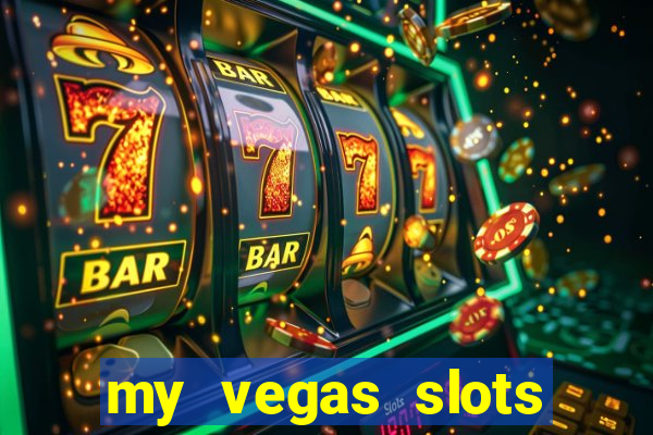 my vegas slots free chips