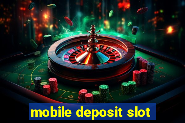 mobile deposit slot