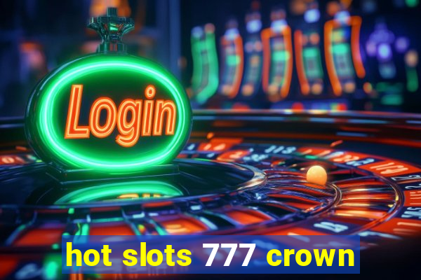 hot slots 777 crown