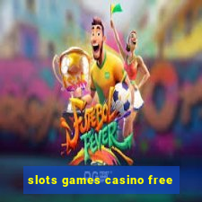 slots games casino free