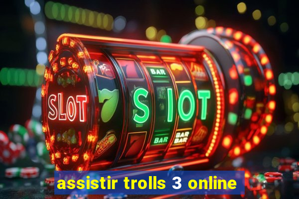 assistir trolls 3 online