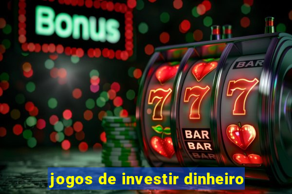 jogos de investir dinheiro