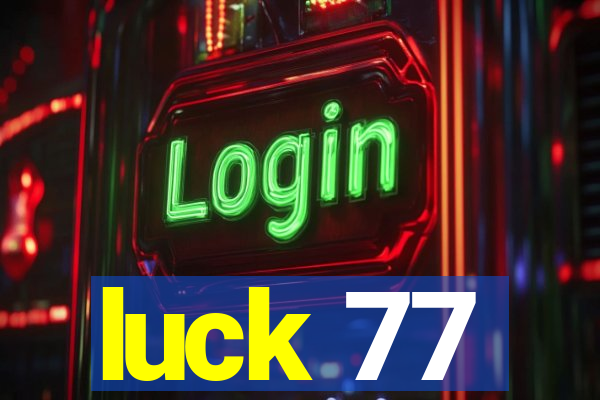 luck 77