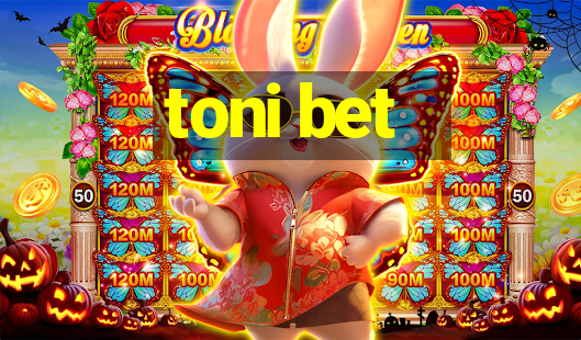 toni bet