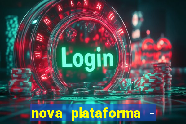 nova plataforma - fortune tiger