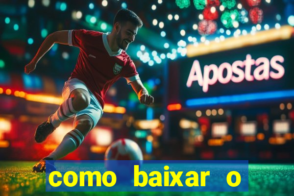 como baixar o aplicativo esporte bet