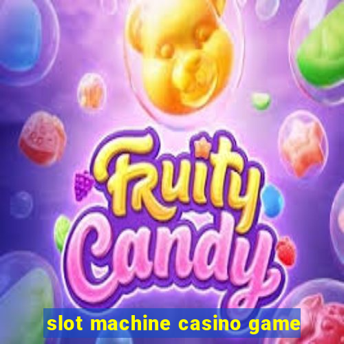 slot machine casino game