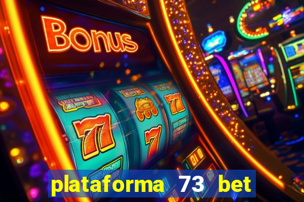 plataforma 73 bet é confiável