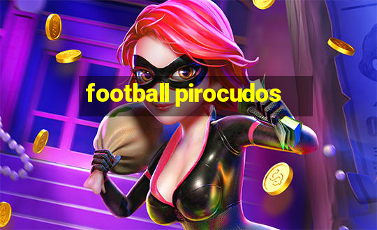 football pirocudos