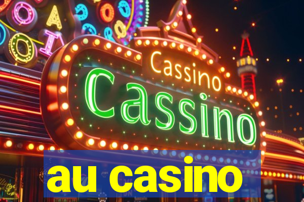 au casino