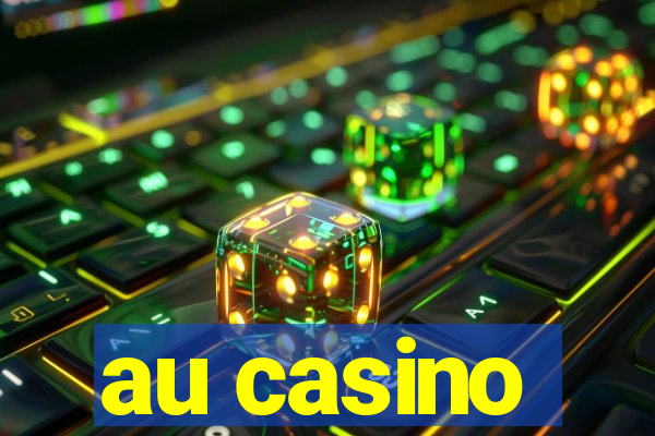 au casino