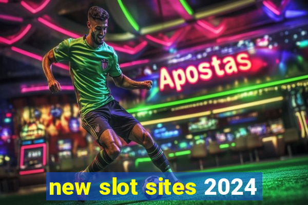 new slot sites 2024