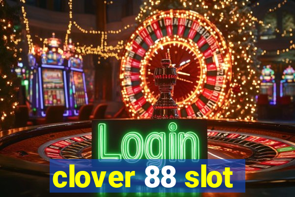 clover 88 slot