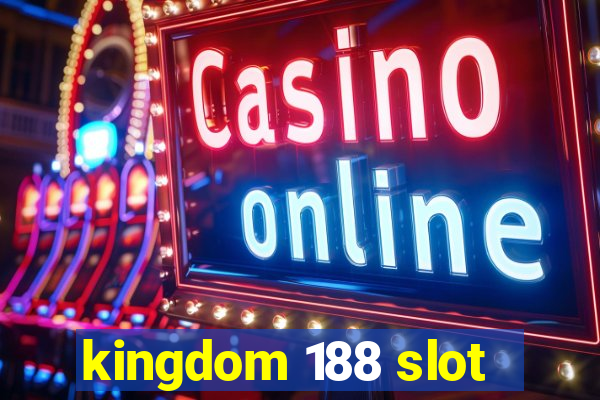 kingdom 188 slot