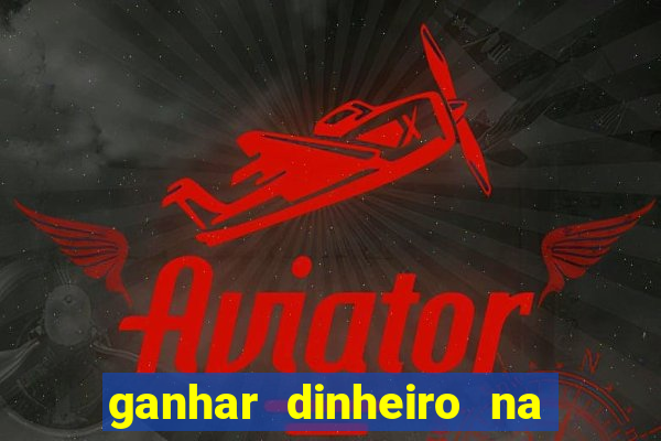 ganhar dinheiro na internet com jogos