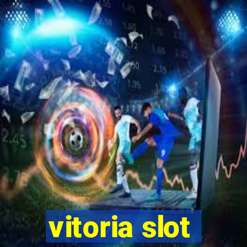 vitoria slot