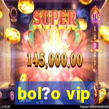 bol?o vip