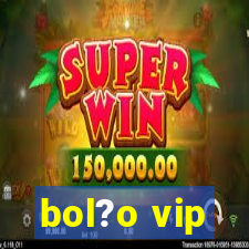 bol?o vip