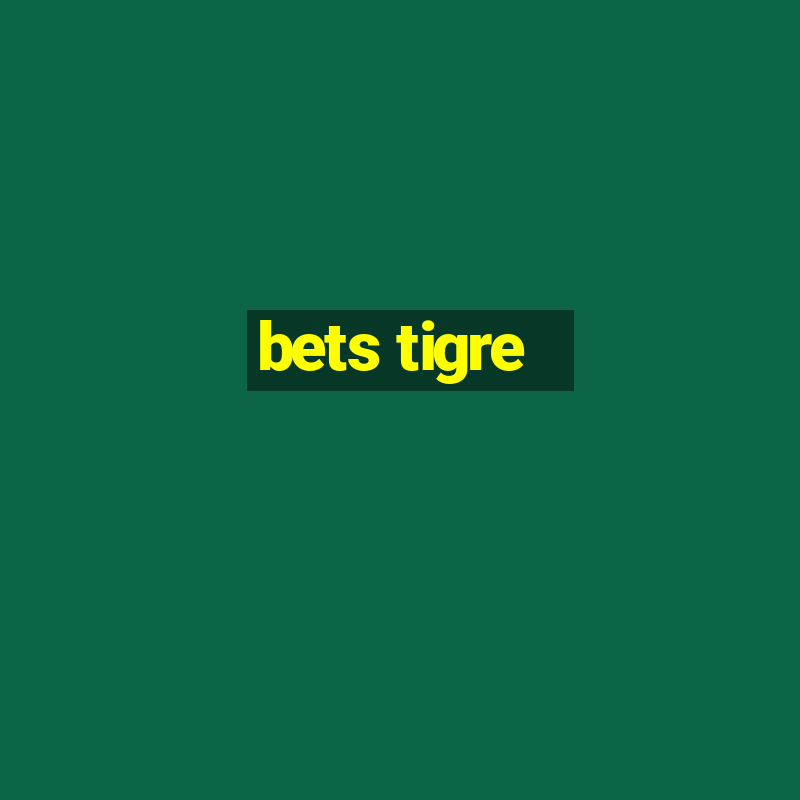 bets tigre