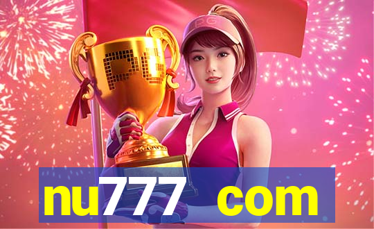 nu777 com plataforma de jogos