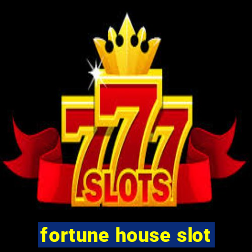 fortune house slot